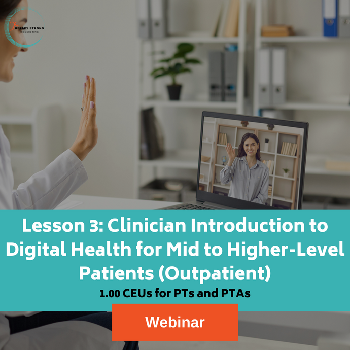 (Webinar Series) Lesson 3: Clinician Introduction to Digital Health for Mid to Higher-Level Patients (Outpatient)